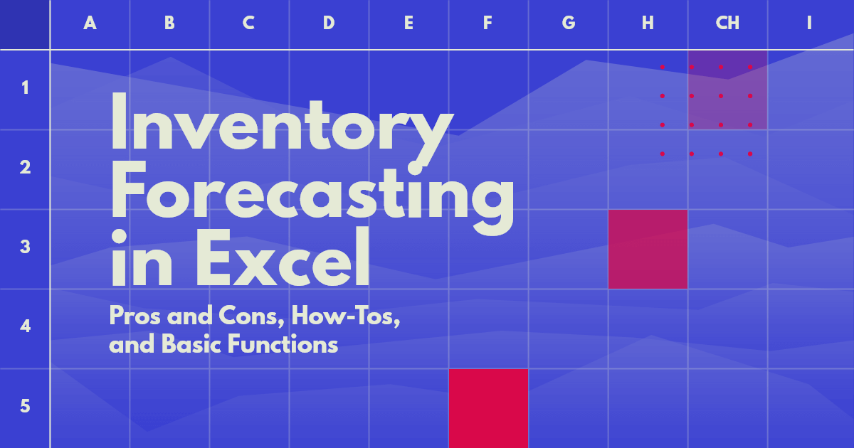 Inventory Forecasting in Excel: Pros and Cons How Tos and Basic